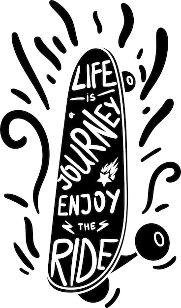 Poster Life Journey Enjoy Ride Designed Quote on Chalkboard Background. Calligraphy Motivation Phrase Decorated on Skateboard Hand Drawn Black and White Template Vector Flat Illustration