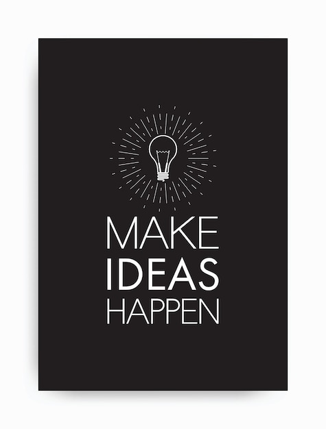 Vector poster make ideas happen black and white colors