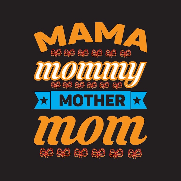 Vector a poster for mama mommy and mother mom