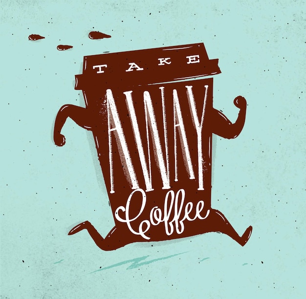 Vector poster running cup of coffee in retro style lettering coffee take away drawing on turquoise backgrou