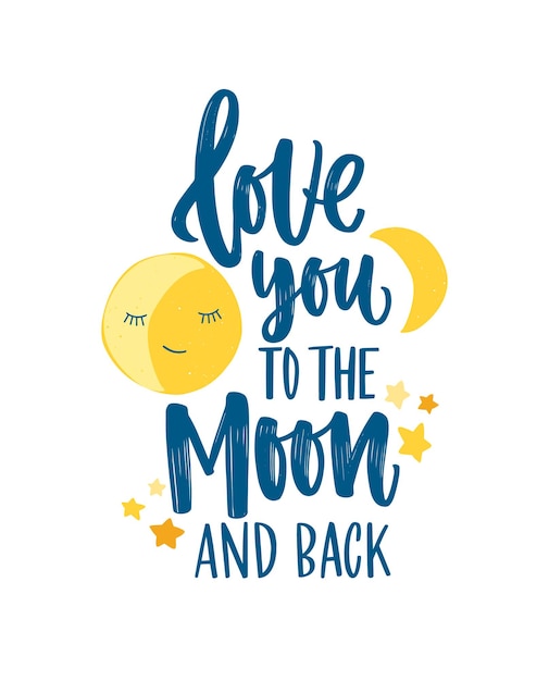 Poster template for children's room with crescent, stars and Love You To The Moon And Back inscription handwritten with elegant cursive calligraphic font. Flat colorful childish vector illustration.