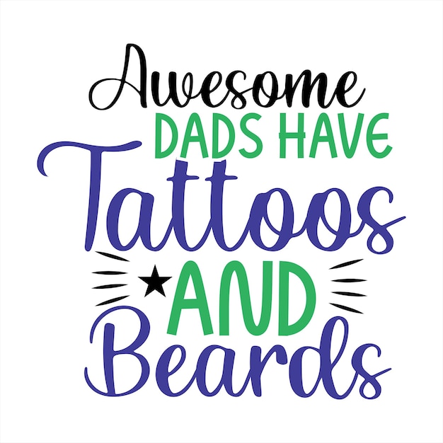 A poster that says'awesome dads have tattoos and beards '