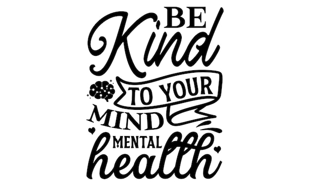 Vector a poster that says be kind to your mind mental health.