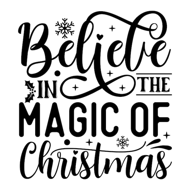 A poster that says believe in the magic of christmas