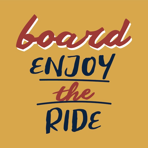 A poster that says board enjoy the ride.