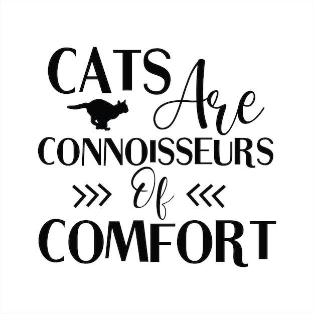 Vector a poster that says cats are connoisseurs of comfort.