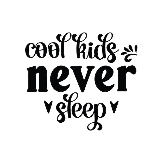 A poster that says cool kids never sleep.