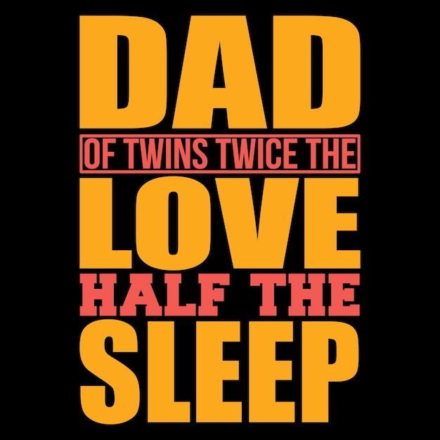 A poster that says dad of twins twice the love half the sleep.