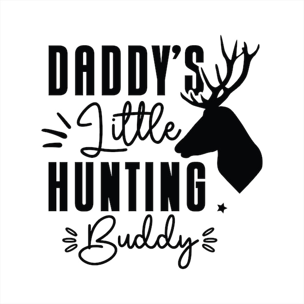 A poster that says daddy's little hunting buddy.