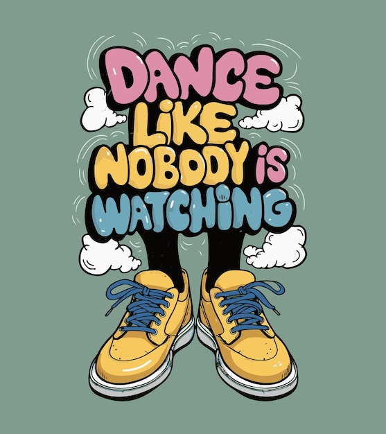 a poster that says dance like nobody is watching