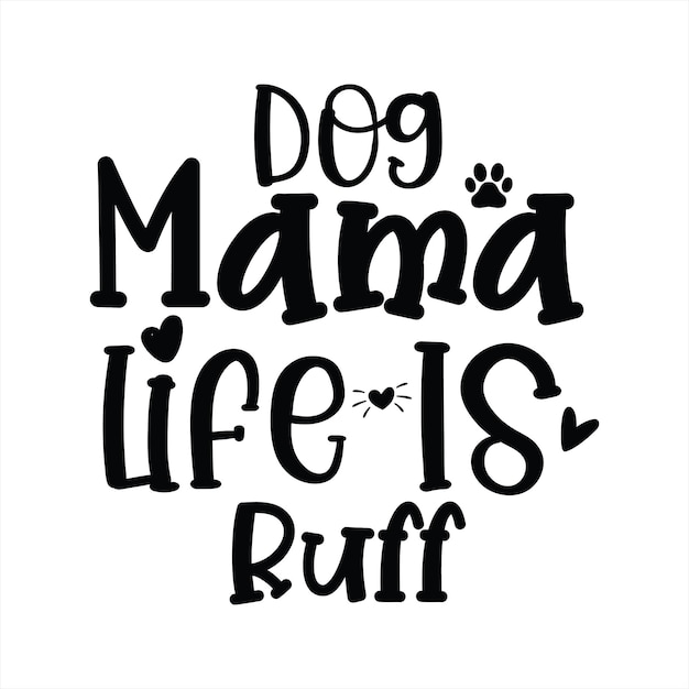 A poster that says dog mama life is ruff.