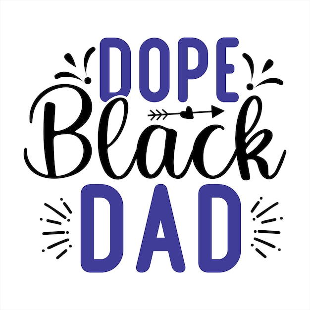 A poster that says dope black dad.