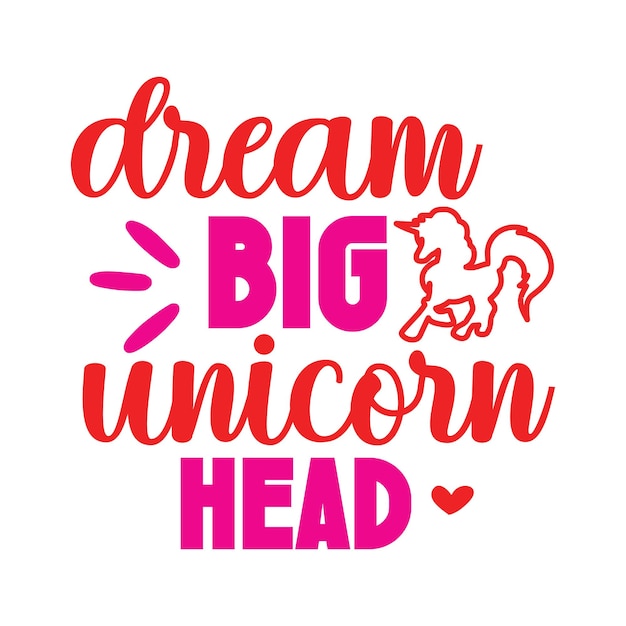 A poster that says dream big unicorn head.