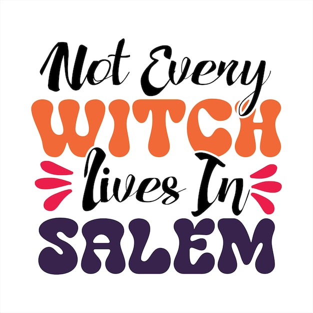 Vector a poster that says not every witch lives in salem.