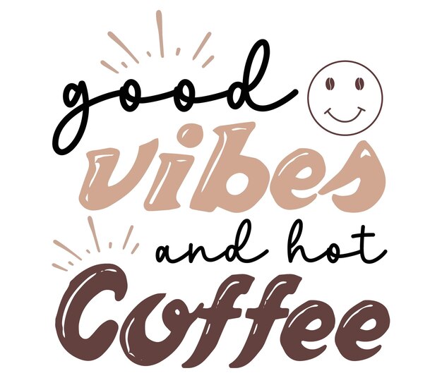 Vector a poster that says good vibes and hot coffee.