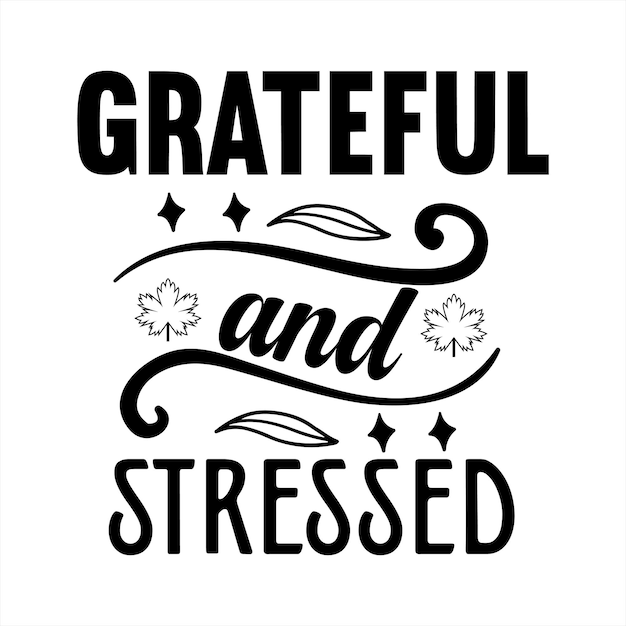 A poster that says grateful and stressed on it.