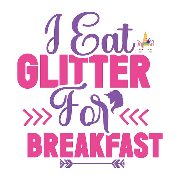 A poster that says i eat glitter for breakfast.