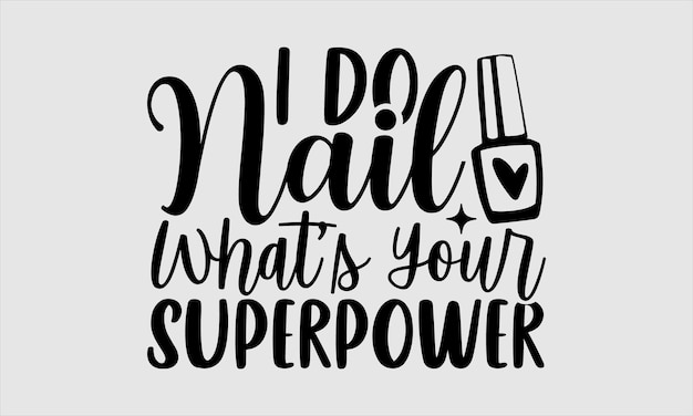 A poster that says'i do nail what's your superpower '