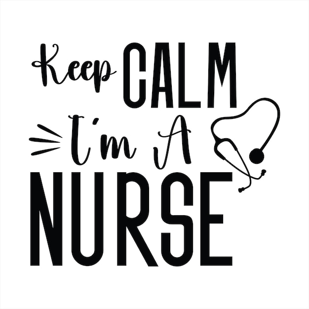 Vector a poster that says keep calm i'm a nurse.