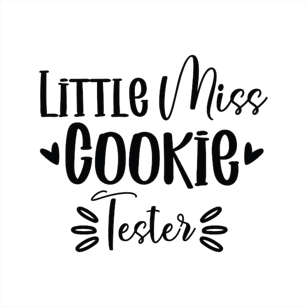 A poster that says " little miss cookie tester " on it.