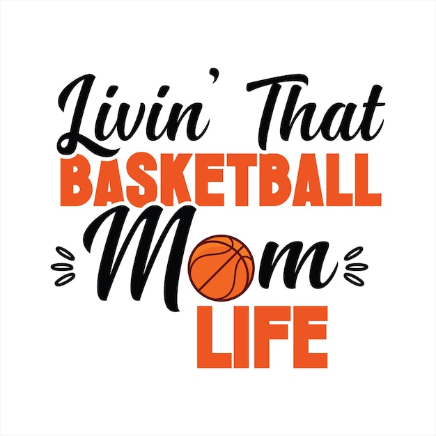 Vector a poster that says livin that basketball mom life.