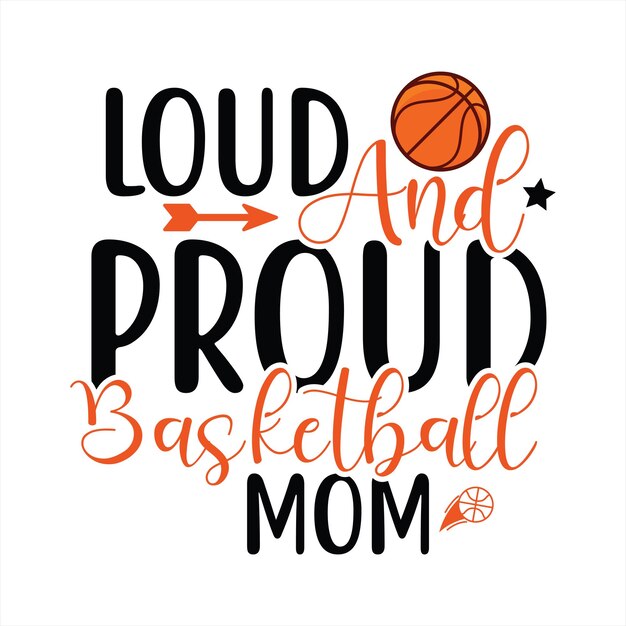 Vector a poster that says loud and proud basketball mom.