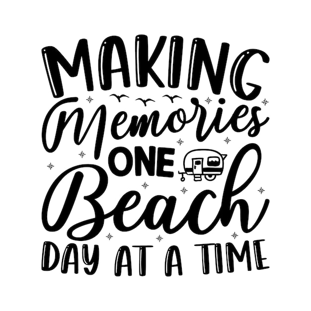 A poster that says making memories one beach day at a time.