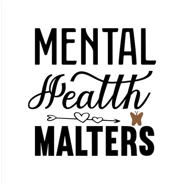 Vector a poster that says mental health malts with a heart and arrows.