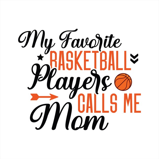 Vector a poster that says my favorite basketball players calls me mom.