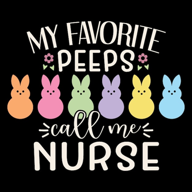 A poster that says my favorite peeps call me nurse