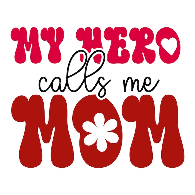 A poster that says my hero calls me mom.