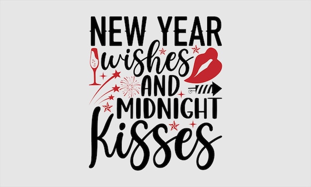 A poster that says new year wishes and midnight kisses.