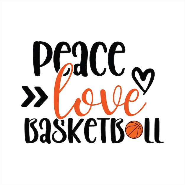 A poster that says peace love basketball on it