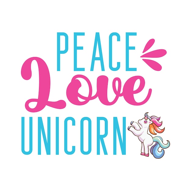 A poster that says peace love unicorn.