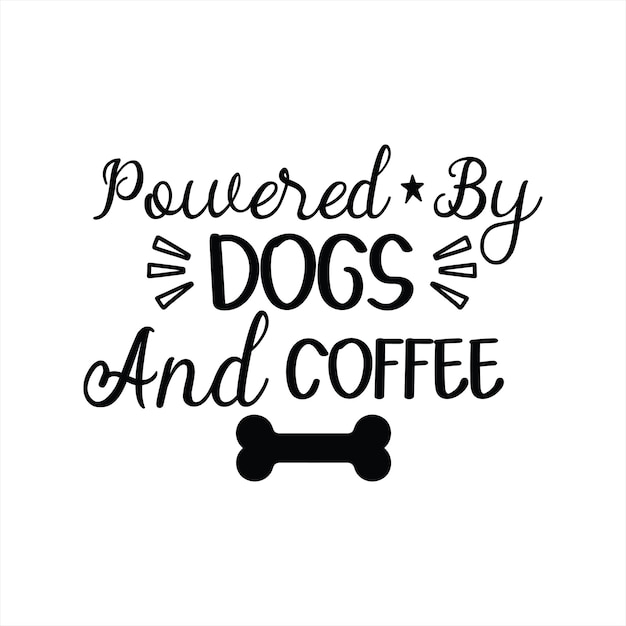 A poster that says'powered by dogs and coffee'on it