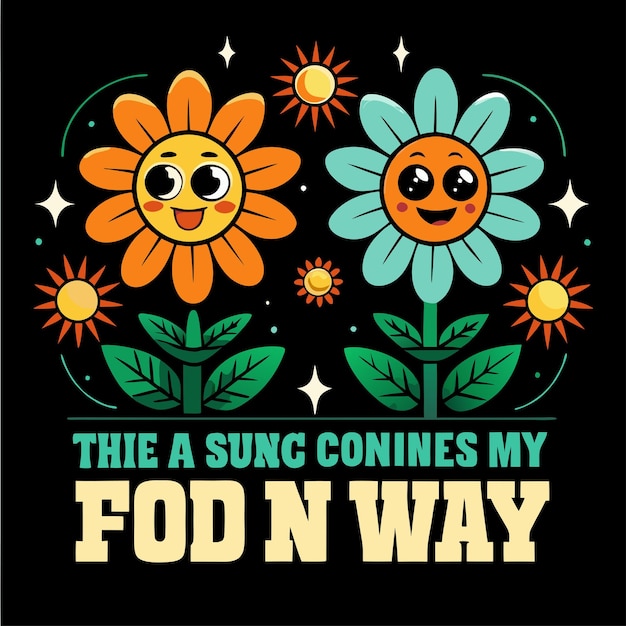 Vector a poster that says the sun my food my way my way is my way down