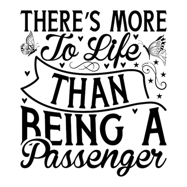 A poster that says there's more to life than being a passenger.