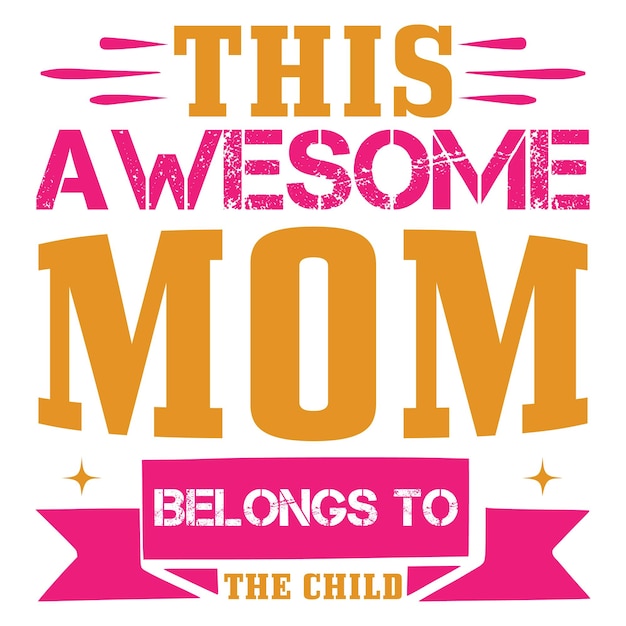 A poster that says this awesome mom belongs to the child.