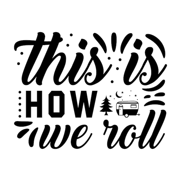 a poster that says this is how is roll roll