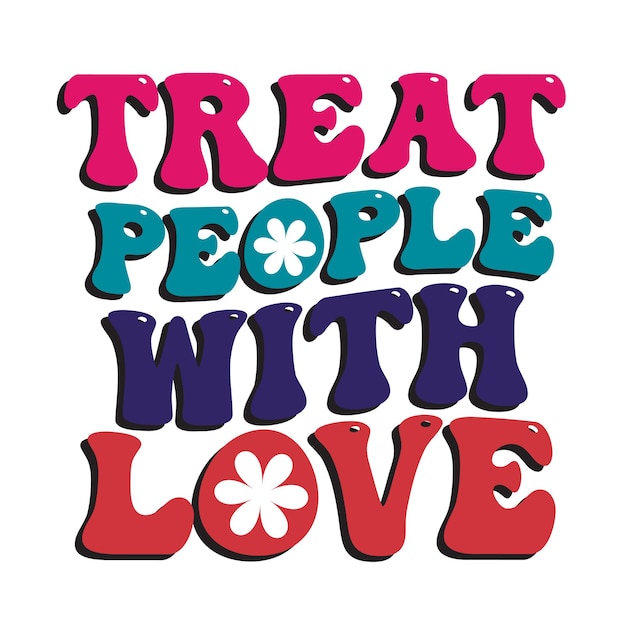 A poster that says treat people with love on it