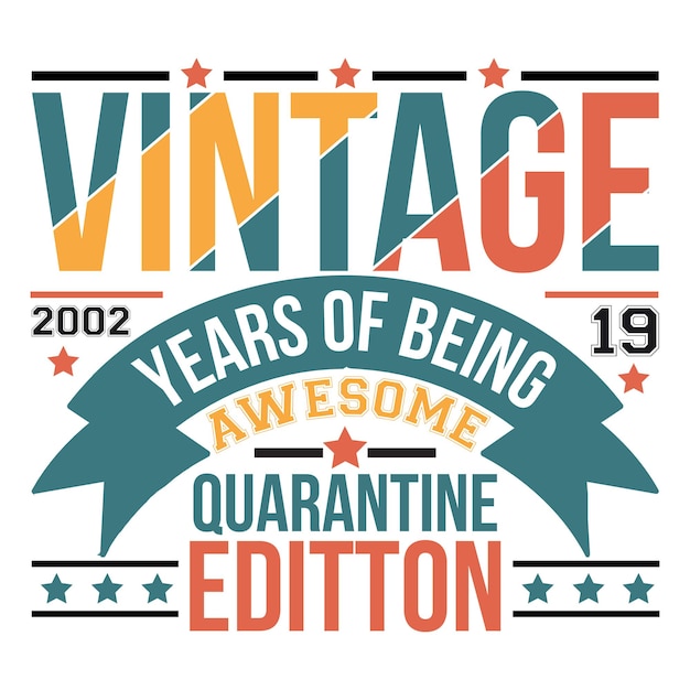 A poster that says'vintage years of being awesome quarantine edition '