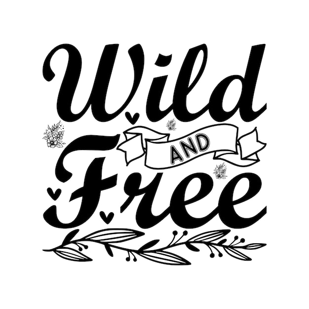 A poster that says wild and free on it.