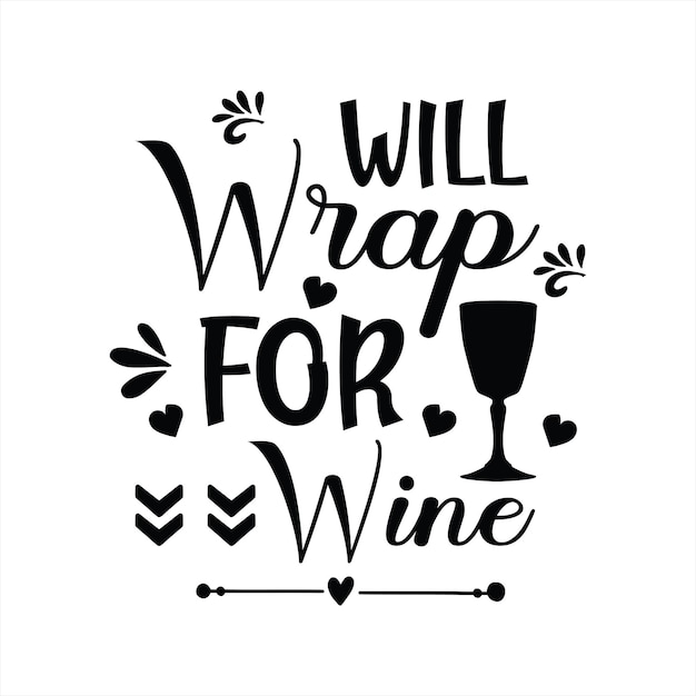 A poster that says will wrap for wine.