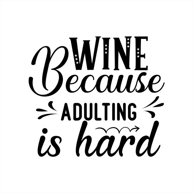 Vector a poster that says wine because adult is hard.