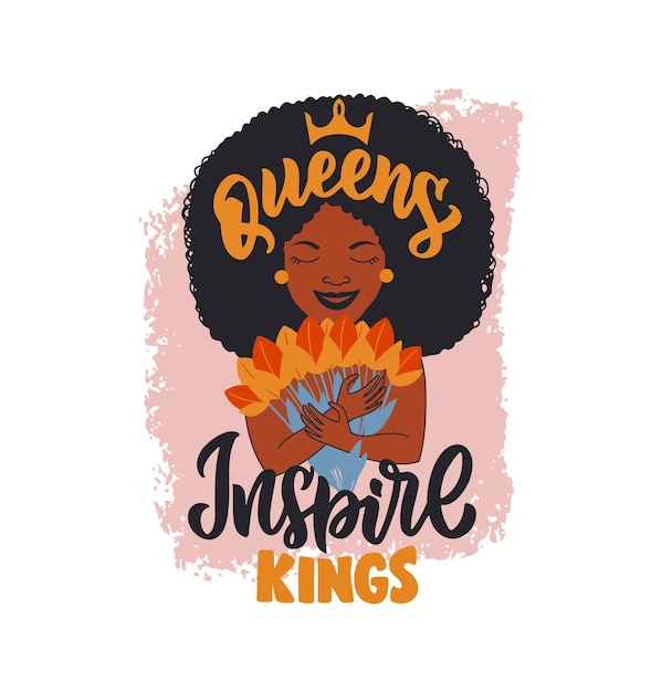 The poster with African woman and quote queens inspire kings The American girl hugging flowers