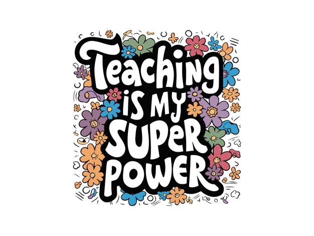 a poster with a picture of a colorful flowers and words that says teaching my power