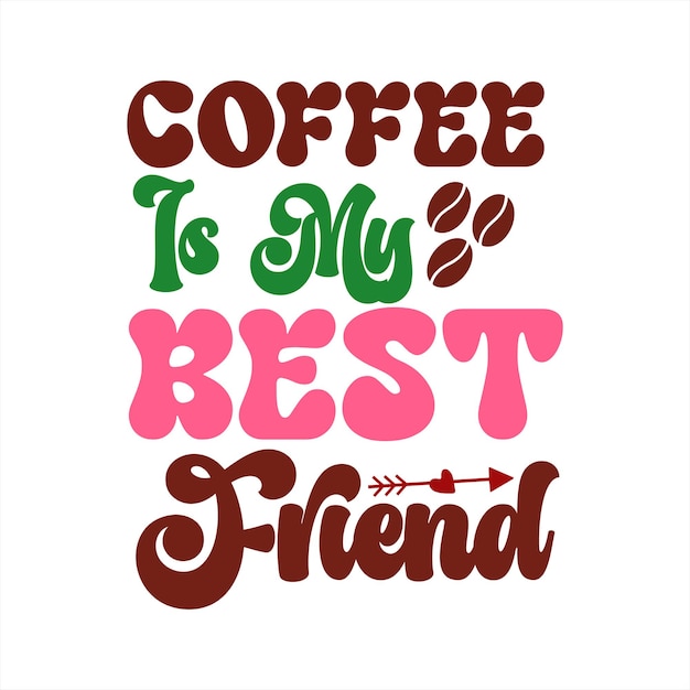 Vector a poster with the words coffee is my best friend.