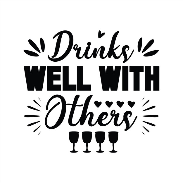 A poster with the words drinks well with others.