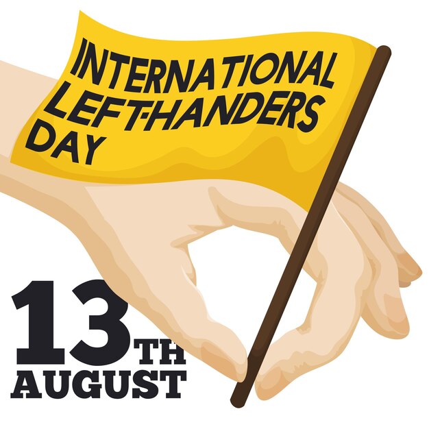 Poster with a yellow flag gripped by a hand celebrating International Lefthanders Day in August 13