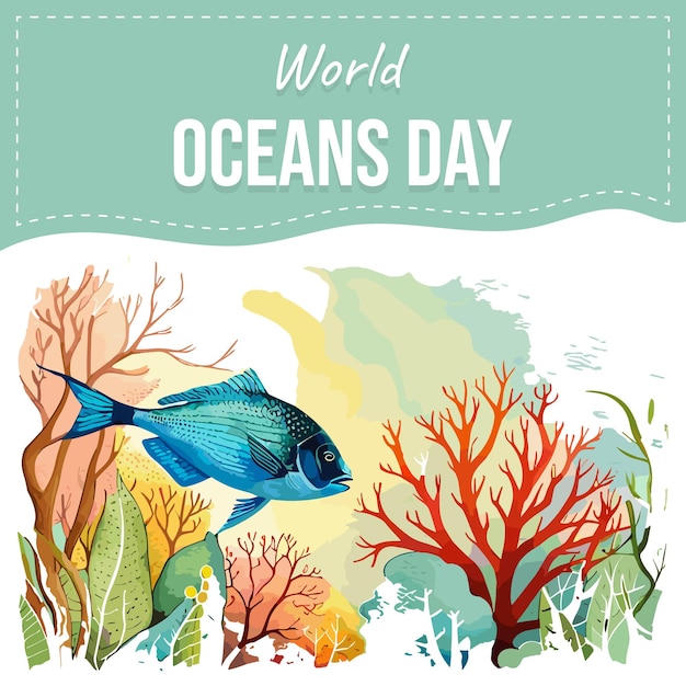 A poster for world oceans day with a fish and corals.